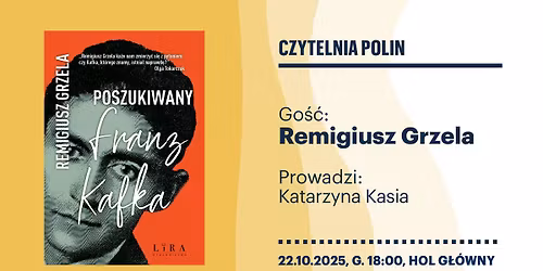 Czytelnia POLIN | Remigiusz Grzela "Poszukiwany Franz Kafka"