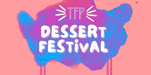 TFP DESSERT FESTIVAL! SHOP LOCAL SHOP SMALL