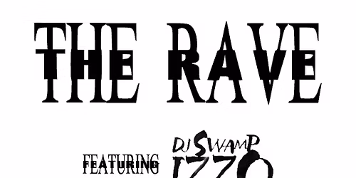 The Rave ft. Swamp Izzo