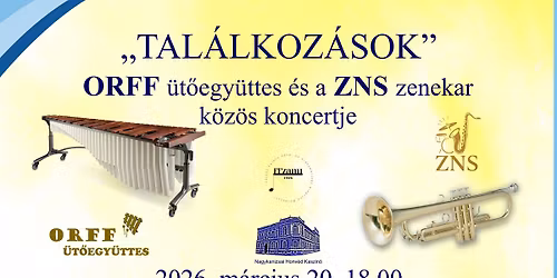 "TALÁLKOZÁSOK" / ORFF ütőegyüttes és a ZNS zenekar közös koncertje
