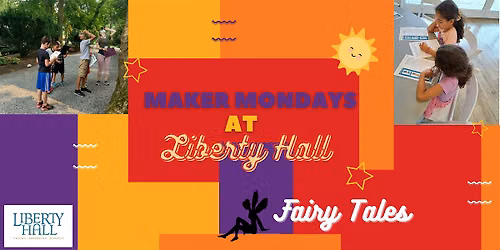 Maker Mondays at Liberty Hall: Fairy Tales