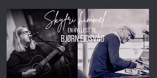 Skyfri himmel - En hyllest til Bj\u00f8rn Eidsv\u00e5g @ Ogna Scene
