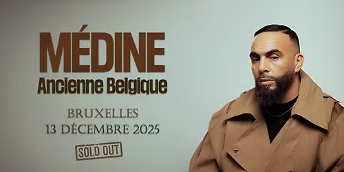 SOLD OUT | M\u00c9DINE - CONCERT EXCLUSIF | ANCIENNE BELGIQUE | 13 D\u00c9CEMBRE 2025