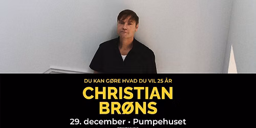 Christian Br\u00f8ns \/\/ Pumpehuset - UDSOLGT 