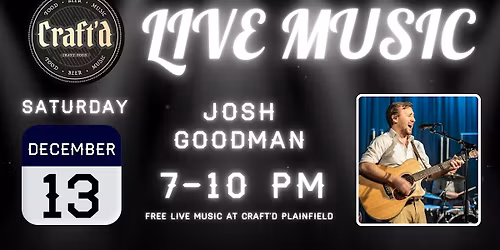 Craft'd Plainfield Live Music - Josh Goodman - Saturday 12\/13 from 7-10 PM