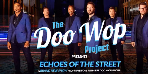 The Doo Wop Project - Echoes of the Street at Chandler Center for the Arts - Arizona