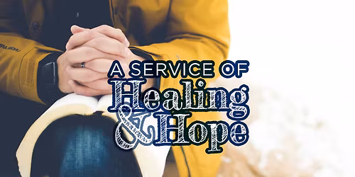 A Service of Healing & Hope @ LTUMC