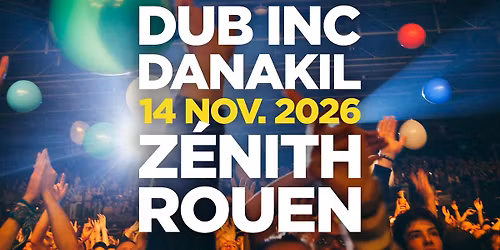Dub inc x Danakil | Z\u00e9nith de Rouen