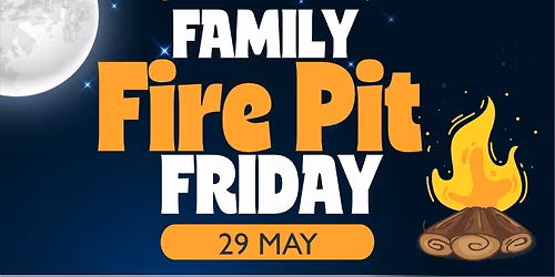 Family Fire Pit Friday