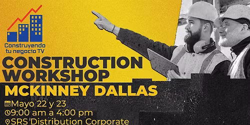 Construyendo tu Negocio Construction Workshop Dallas.