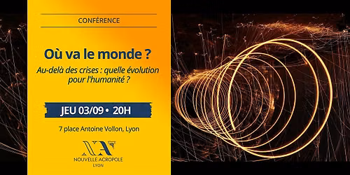 Conf\u00e9rence | O\u00f9 va le monde ? Quelle \u00e9volution pour l'humanit\u00e9 ?