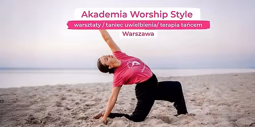 Akademia Worship Style - warsztaty uwielbienia i terapii ta\u0144cem - WARSZAWA