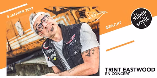 Trint Eastwood en concert au Supersonic (Free entry)