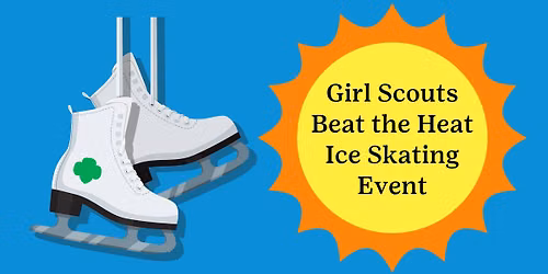Girl Scouts Beat the Heat Ice Skating Event