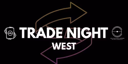 Collective's Corner WEST Pok\u00e9mon Trade Night - Every LAST Sunday of the Month!