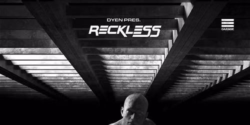DYEN presents RECKLESS at GARAGE