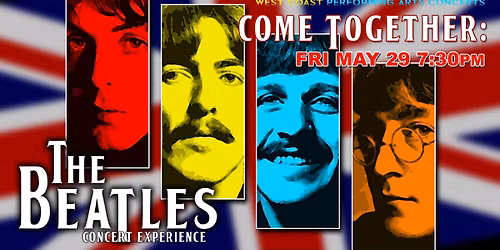 West Coast Performing Arts Presenters presents Come Together: The Beatles Concert Experience