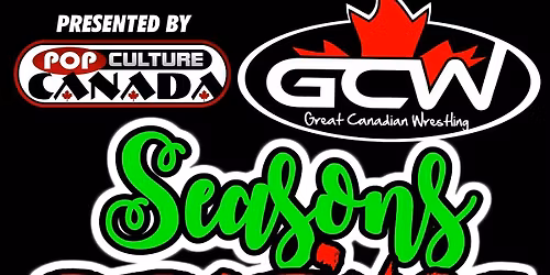 SEASONS BEATINGS ! GCW : OSHAWA : DECEMBER 27TH 2026 : LIVE WRESTLING