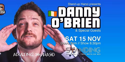 Stand-up Hanoi presents... DANNY O'BRIEN\ud83c\uddee\ud83c\uddea w\/Special Guests