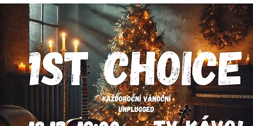 1ST CHOICE: TRADI\u010cN\u00cd V\u00c1NO\u010cN\u00cd UNPLUGGED