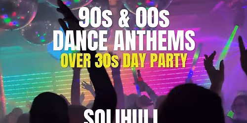 90s & 00s Dance Anthems Day Party: Solihull