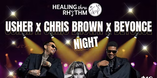 Usher x Chris Brown x Beyonce Night w\/Healing Thru Rhythm