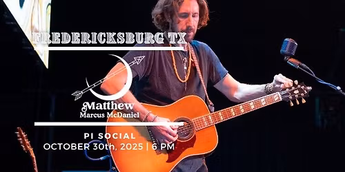 Matthew Marcus McDaniel Live at Pi Social, Fredericksburg, TX