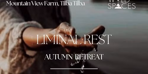 Liminal Rest - Autumn Retreat Tilba Tilba