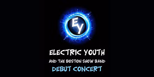 Electric Youth & the Boston Show Band | 2026 DEBUT!