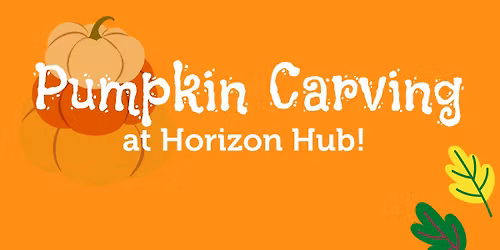 FREE Pumpkin Carving Family Event at Horizon Hub