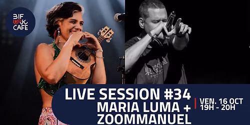 LIVE SESSION #34 - LA DERNI\u00c8RE - Maria Luma + Zoommanuel