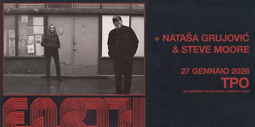 EARTH + Nata\u0161a Grujovi\u0107 & Steve Moore dal vivo al TPO Bologna