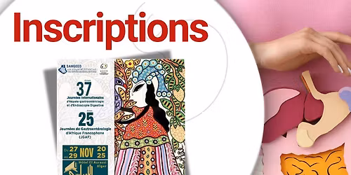 37\u00e8mes Journ\u00e9es internationales, & 25\u00e8mes Journ\u00e9es de Gastroent\u00e9rologie d\u2019Afrique Francophone (JGAF)
