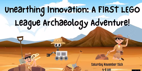 Unearthing Innovation: A FIRST LEGO League Archaeology Adventure