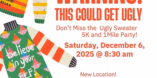 Ugly Sweater 5K run or walk or 1 Mile Stroll