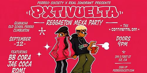 PXTIVUELTA REGGAETON MEXA PARTY @ CONTINENTAL BAR SAN JOSE