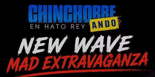 New Wave Mad Extravaganza con Neoengland (10 a\u00f1os de Chinchorreando)