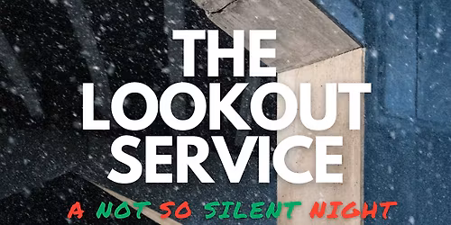 THE LOOKOUT SERVICE - A NOT SO SILENT NIGHT