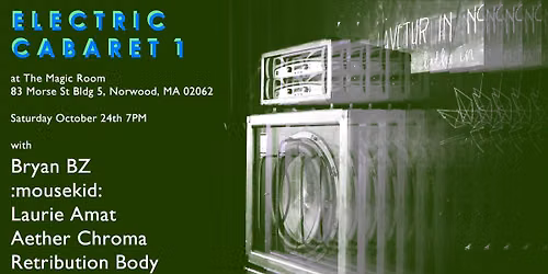 ELECTRIC CABARET 1: Retribution Body, Aether Chroma, Laurie Amat, Bryan BZ, :mousekid, S.V.C.