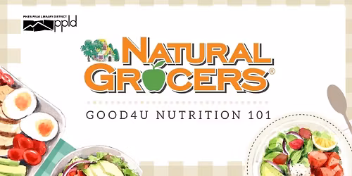 Natural Grocers: Good4U Nutrition 101