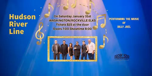 Rockin Rona Presents: HUDSON RIVER LINE - PERFORMING THE MUSIC OF BILLY JOEL Wash\/Rockville Elks