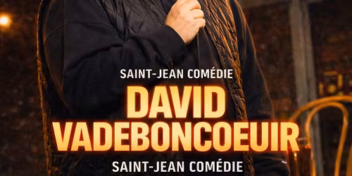  - David Vadeboncoeur  - One Man Show