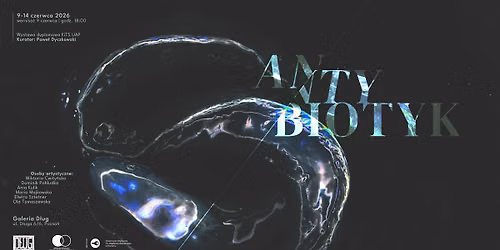 Antybiotyk | wystawa dyplomowa | Pawe\u0142 Dyczkowski