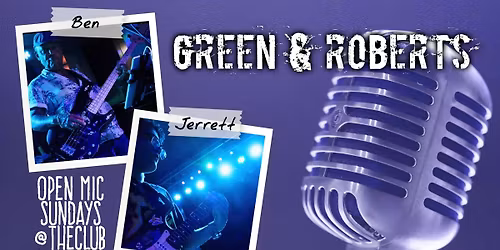 The Club Open Mic with Ben Green & Jerrett Roberts