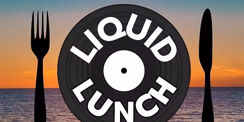 Liquid Lunch