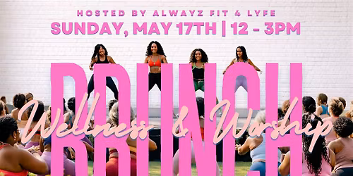 Alwayz  Fit 4 Lyfe Wellness & Worship Spring Brunch