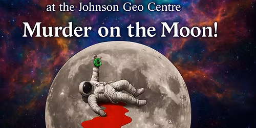 Geo After Dark Murder Mystery: Murder on the Moon