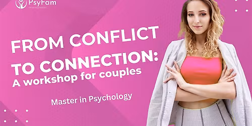 FROM CONFLICT TO CONNECTION: a workshop for couples