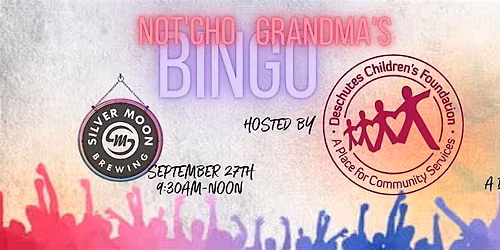 Not'cho Grandma's Bingo - Deschutes Children's Foundation
