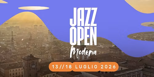 Jazz Open Modena  | 13-18 luglio 2026